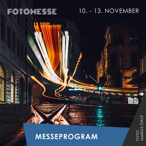 Fotomesse Messeprogram 10-13. november / Foto Marius Dale